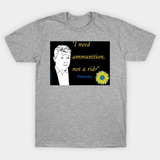 I need ammunition T-Shirt